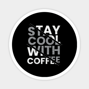 Stay cool with coffee modern typography design Magnet